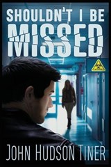 Shouldn't I Be Missed - John Hudson Tiner - 9781790912636