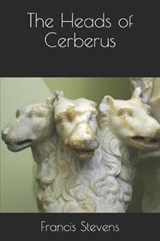 The Heads of Cerberus - Francis Stevens - 9781790913336