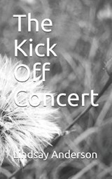 The Kick Off Concert - Lindsay Anderson - 9781790938384