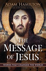 Message of Jesus - Adam Hamilton - 9781791045050