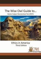 The Wise Owl Guide To... Dantes Subject Standardized Test (Dsst) Ethics in America Third Edition - LLC Wise Owl Publications - 9781791313906
