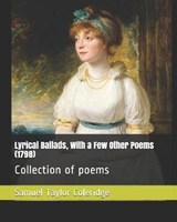 Lyrical Ballads, with a Few Other Poems (1798) - William Wordsworth ; Samuel Taylor Coleridge - 9781791748050