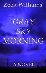 Gray Sky Morning - Zeek Williams - 9781791779832
