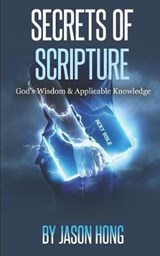 Secrets of Scripture - Jason Hong ; Dennis Logan - 9781791809652