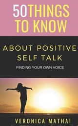 50 Things to Know about Positive Self Talk: Finding Your Own Voice - KNOW,  50 Things to - 9781791869243