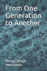 From One Generation to Another - Henry Seton Merriman - 9781792982644