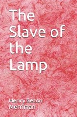 The Slave of the Lamp - Henry Seton Merriman - 9781792982668