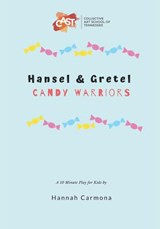 Hansel and Gretel: Candy Warriors: A 10 Minute Play for Kids - Hannah Carmona - 9781793207791