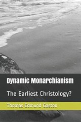 Dynamic Monarchianism: The Earliest Christology? - GASTON,  Thomas Edmund - 9781793256720