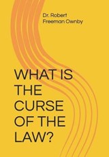 What Is the Curse of the Law? - Robert Freeman Ownby - 9781793258434