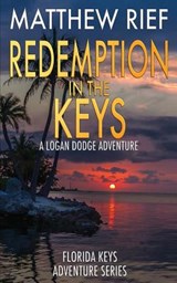 Redemption in the Keys: A Logan Dodge Adventure (Florida Keys Adventure Series Book 5) - Matthew Rief - 9781793488732