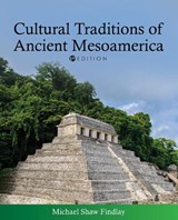 Cultural Traditions of Ancient Mesoamerica - Michael Shaw Findlay - 9781793506221