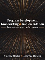 Program Development, Grantwriting, and Implementation - Richard Hoefer ; Larry D Watson - 9781793570611