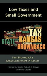 Low Taxes and Small Government - Michael A. Smith ; Robert J. Grover ; Rob Catlett - 9781793604828