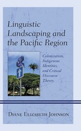Linguistic Landscaping and the Pacific Region - Diane Elizabeth Johnson - 9781793611208