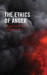 The Ethics of Anger - Court D. Lewis ; Gregory L. Bock - 9781793615190