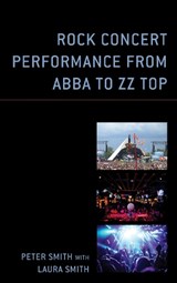 Rock Concert Performance from ABBA to ZZ Top - Peter Smith - 9781793618580