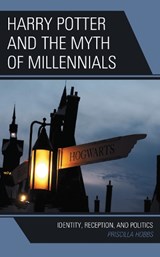 Harry Potter and the Myth of Millennials - Priscilla Hobbs - 9781793620279