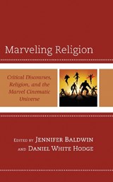 Marveling Religion - Jennifer Baldwin ; Daniel White Hodge - 9781793621382