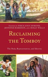 Reclaiming the Tomboy - Erica Joan Dymond ; Jennifer Harrison ; Holly Wells - 9781793622945
