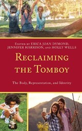 Reclaiming the Tomboy - Erica Joan Dymond ; Jennifer Harrison ; Holly Wells - 9781793622969