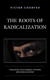 The Roots of Radicalization - Victor Counted - 9781793628084