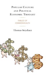 Popular Culture and Political Economic Thought - Thomas Strychacz - 9781793633965
