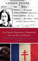The French Historical Narrative and the Fall of France - Christine Ann Evans - 9781793646668