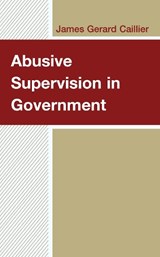 Abusive Supervision in Government - James Gerard Caillier - 9781793647146