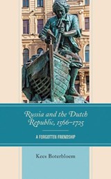 Russia and the Dutch Republic, 1566-1725 - Kees Boterbloem - 9781793648600
