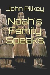 Noah's Family Speaks - John D Pilkey - 9781794193642