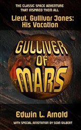 Gulliver of Mars (Annotated Edition): Lt. Gullivar Jones: His Vacation - GILBERT,  Sean - 9781794497405