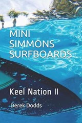 Mini Simmons Surfboards - Keel Nation II: Ode to Mini Simmons Surfboards - DODDS,  Derek - 9781794564695