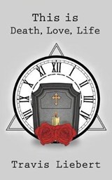 This is Death, Love, Life - LIEBERT,  Travis - 9781794582897
