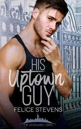 His Uptown Guy - STEVENS,  Felice - 9781794665279