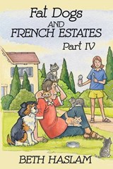 Fat Dogs and French Estates, Part 4 - HASLAM,  Beth - 9781794698567
