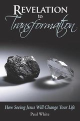 Revelation to Transformation - Paul White - 9781795440356