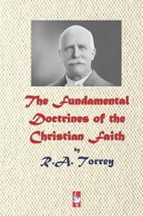 The Fundamental Doctrines of the Christian Faith - R a Torrey - 9781795452687