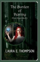 The Burden of Destiny - Laura E Thompson - 9781795453318