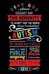 Dear God Please Grant Me the Serenity to Accept That the World Doesn't Understand Autism the Courage to Take My Child in Public Anyway and the Wisdom to Know When It's Time to Go Home - Spectrum Stationery - 9781795480994