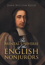 The Mental Universe of the English Nonjurors - KLEIN,  John William - 9781796015508