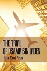 The Trial of Osama Bin Laden - FLEURY,  Jean Senat - 9781796020328