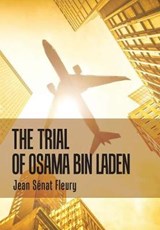 The Trial of Osama Bin Laden - FLEURY,  Jean Senat - 9781796020335