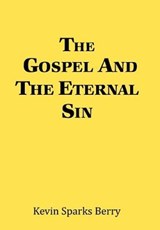 The Gospel and the Eternal Sin - BERRY,  Kevin Sparks - 9781796069624