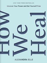 How We Heal - Alexandra Elle - 9781797216263