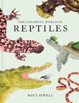 The Colorful World of Reptiles - Matt Sewell - 9781797238432