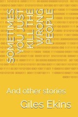 Sometimes You Just Kill the Wrong People - Giles Ekins ; Giles Richard Ekins - 9781797930176