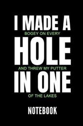 I Made a Bogey on Every Hole and Threw My Putter in One of the Lakes Notebook