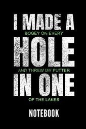I Made a Bogey on Every Hole and Threw My Putter in One of the Lakes Notebook