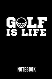 Golf Is Life Notebook